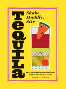 Image for Tequila: Shake, Muddle, Stir