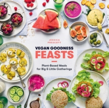 Image for Vegan goodness feasts  : plant-based meals for big and little gatherings