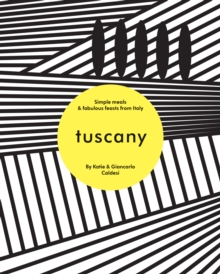 Image for Tuscany: simple meals and fabulous feasts from Italy