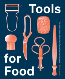 Tools for Food: The Objects that Influence How and What We Eat