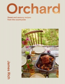 Orchard: Sweet and Savoury Recipes from the Countryside