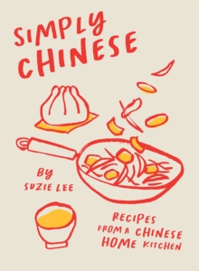 Simply Chinese: Recipes from a Chinese Home Kitchen