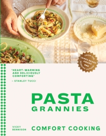 Image for Pasta Grannies. Comfort Cooking: The Secrets of Italy's Best Home Cooks