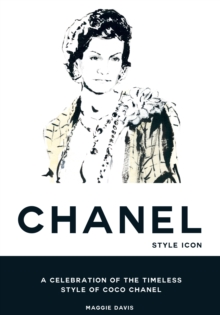 Coco Chanel: Style Icon: A Celebration of the Timeless Style of Coco Chanel