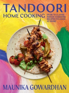 Image for Tandoori home cooking  : over 70 classic Indian tandoori recipes to cook at home