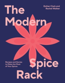 Image for Modern Spice Rack: Recipes and Stories to Make the Most of Your Spices