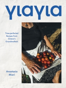 Image for Yiayia  : time-perfected recipes from Greece's grandmothers