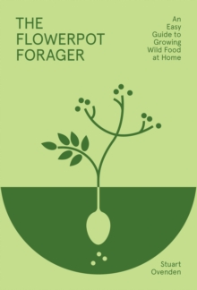 Image for The Flowerpot Forager: An Easy Guide to Growing Wild Food at Home