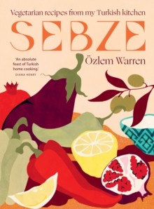 Image for Sebze  : vegetarian recipes from my Turkish kitchen