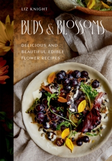 Image for Buds and Blossoms : Delicious and Beautiful Edible Flower Recipes: Delicious and Beautiful Edible Flower Recipes
