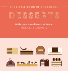 Image for The little book of chocolate - desserts: make your own desserts at home