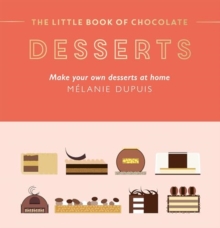 Image for The little book of chocolate - desserts  : make your own desserts at home