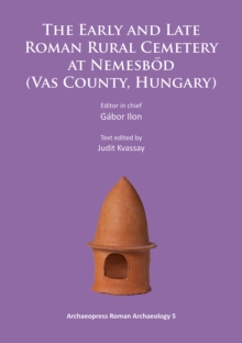 Early and Late Roman Rural Cemetery at Nemesbod (Vas County, Hungary)