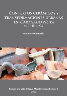 Image for Contextos ceramicos y transformaciones urbanas en Carthago Nova (s. II-III d.C.)