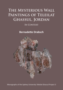 Image for The mysterious wall paintings of Teleilat Ghassul, Jordan: in context