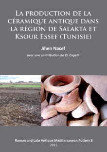 Image for La production de la ceramique antique dans la region de Salakta et Ksour Essef (Tunisie)
