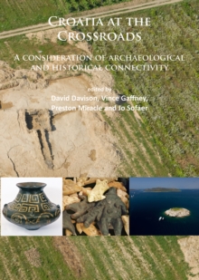 Image for Croatia at the Crossroads: A consideration of archaeological and historical connectivity