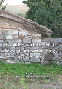 Image for Working with the Past: Towards an Archaeology of Recycling