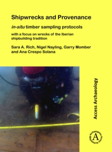 Image for Shipwrecks and Provenance: in-situ timber sampling protocols with a focus on wrecks of the Iberian shipbuilding tradition