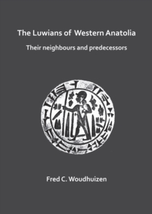 Image for The Luwians of Western Anatolia: Their Neighbours and Predecessors