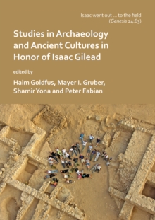 Image for 'Isaac went out to the field': Studies in Archaeology and Ancient Cultures in Honor of Isaac Gilead