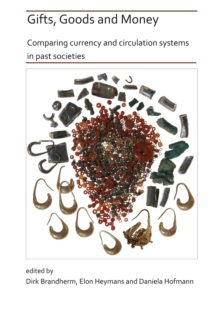 Image for Gifts, Goods and Money: Comparing currency and circulation systems in past societies