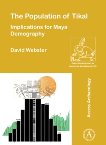 Image for The Population of Tikal: Implications for Maya Demography