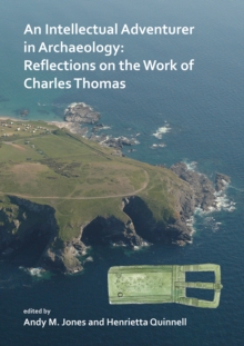 Image for An intellectual adventurer in archaeology: reflections on the work of Charles Thomas