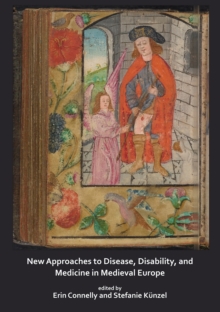 Image for New approaches to disease, disability and medicine in Medieval Europe