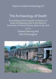 Papers in Italian Archaeology VII: The Archaeology of Death