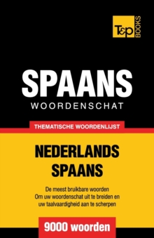 Thematische woordenschat Nederlands-Spaans – 9000 woorden