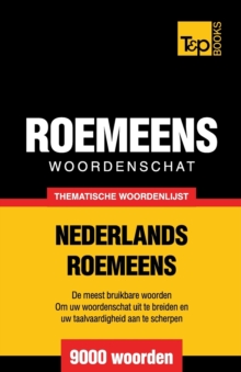 Thematische woordenschat Nederlands-Roemeens – 9000 woorden