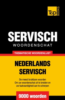 Thematische woordenschat Nederlands-Servisch – 9000 woorden