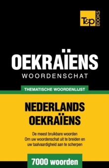 Thematische woordenschat Nederlands-Oekra?ens – 7000 woorden