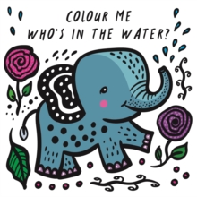 Image for Colour Me: Who's in the Water? : Watch Me Change Colour In Water