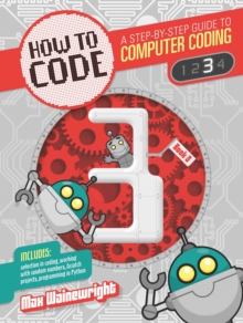 Image for How to code  : a step-by-step guide to computer coding3