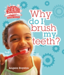 Image for Science in Action: Keeping Healthy - Why Do I Brush My Teeth?