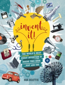 Image for Invent it!  : the world's next great invention is inside this book...just add you