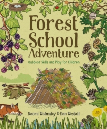 Image for Forest school adventure  : outdoor skills and play for children