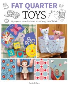 Image for Fat quarter toys  : 25 projects to make from short lengths of fabric