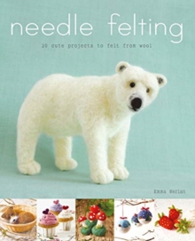Image for Needle felting  : 20 cute projects to felt from wool