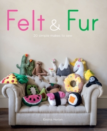 Image for Felt & fur  : 20 simple makes to sew