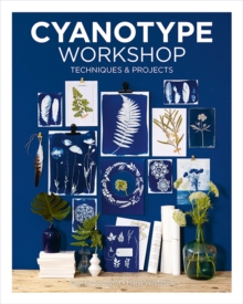 Cyanotype Workshop: Techniques & Projects