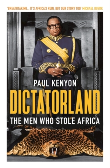 Image for Dictatorland  : the men who stole Africa