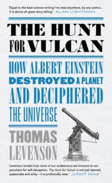 Image for The hunt for Vulcan  : how Albert Einstein destroyed a planet and deciphered the universe