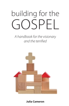 Image for Building for the Gospel : A handbook for the visionary and the terrified
