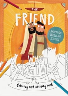 The Friend Who Forgives Colouring and Activity Book: Packed with puzzles and activities