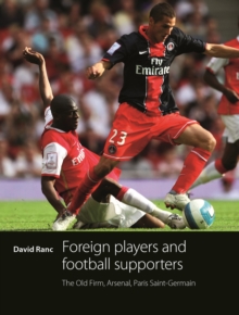 Foreign players and football supporters: The Old Firm, Arsenal, Paris Saint-Germain - Ranc, David