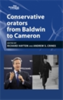 Conservative orators: from Baldwin to Cameron - Richard, Hayton
