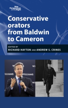 Conservative Orators: From Baldwin to Cameron - Hayton, Richard